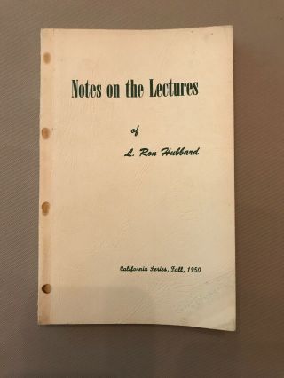 Notes On The Lectures Of L.  Ron Hubbard California Series,  Fall,  1950