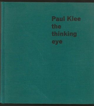 Paul Klee The Thinking Eye - The Notebooks Of Paul Klee - (1969) 3rd Printing.