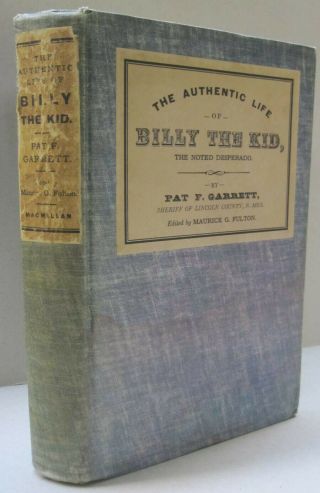 The Authentic Life Of Billy The Kid - The Noted Desperado - By Pat F.  Garrett