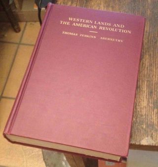Western Lands And The American Revolution Abernathy 1937 First Us