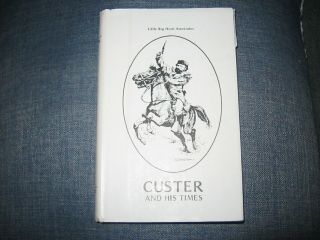 Custer & His Times - Little Big Horn Associates Paul Hutton - Limited Edition