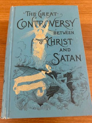 The Great Controversy Between Christ And Satan By Mrs.  E.  G.  White 1888 Ornate