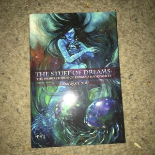 The Stuff Of Dreams: The Weird Stories Of Edward Lucas White (centipede,  78/150)