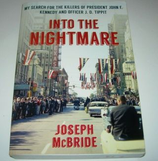 Into The Nightmare The Killers Of President John F Kennedy & Officer J.  D.  Tippit