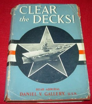 Clear The Decks - Daniel Gallery Ww2 Capture Of German Submarine U - 505 - 1952 Hb