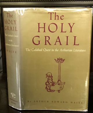 The Holy Grail,  A.  E.  Waite - 1st,  1961 Mystic Secret Traditions Arthurian Legend