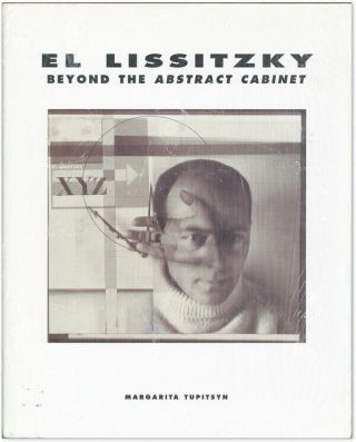 Tupitsyn El Lissitzky: Beyond The Abstract Cabinet.  1st Eng Ed/dj Fine