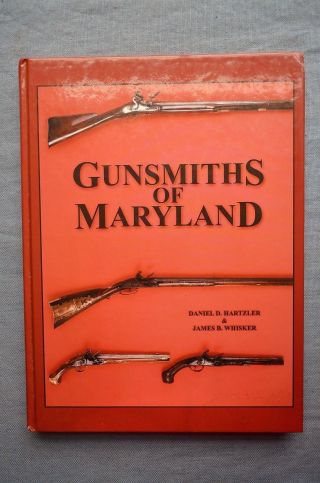 Gunsmiths Of Maryland,  By Daniel D.  Hartzler & James B.  Whisker