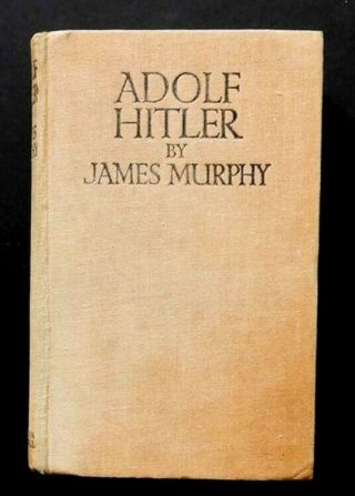 Adolf Hitler - James Murphy 1934 First Edition Signed By The Author