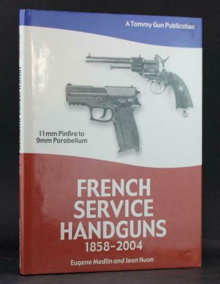 French Service Handguns 1858 - 2004 11mm Pinfire To 9mm Parabellum