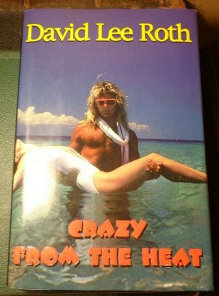 Crazy From The Heat By David Lee Roth Signed,  First Edition (van Halen) Vg