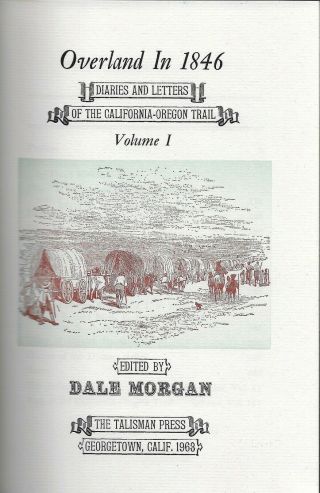 [1846 California - Oregon Emigrants] Morgan,  Overland In 1846,  Maps,  1/100 Signed