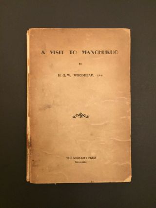 A Visit To Manchukuo H.  G.  W.  Woodhead Mercury Press Shanghai China 1932 1st Ed