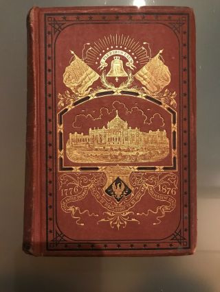 The Illustrated History Of The Centennial Exhibition,  1876,  Illustrated,  Ornate