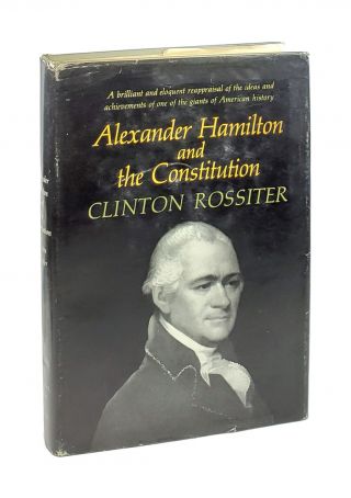 Clinton Rossiter / Alexander Hamilton And The Constitution / Signed 1st Edition