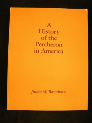 Draft Horses James Barnhart Signed History Of Percheron In America