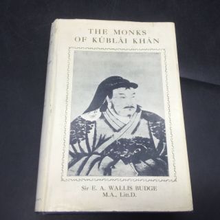 The Monks Of Kublai Khan - Sir E.  A.  Wallis Budge 1928 Religious Tract
