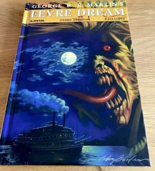 Fevre Dream SIGNED Hb Graphic Novel By Game Of Thrones Writer George R R Martin 2