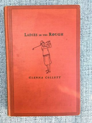 Vintage Hc Golf Book Ladies In The Rough Glenna Collett Lpga 1928 Bobby Jones