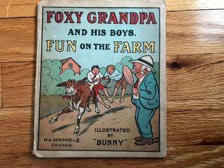 Foxy Grandpa And His Boys Fun On The Farm - 1908 Illustrated By " Bunny "