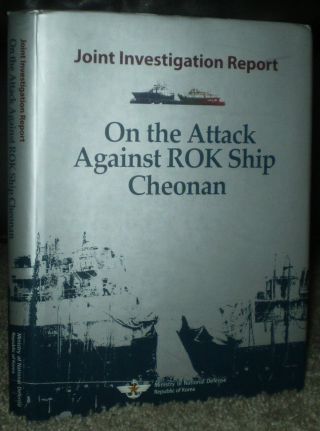 Joint Investigation Report On The Attack Against Rok Ship Cheonan,  Korea