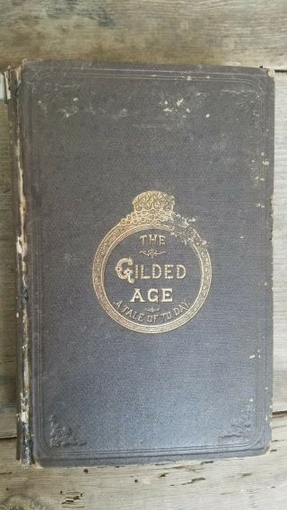The Gilded Age A Tale Of To - Day By Mark Twain & Charles Dudley Warner 1st Ed