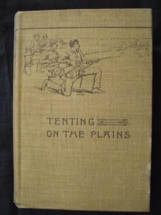 Tenting On The Plains By Elizabeth Custer (1893 Published By Charles Webster Co)