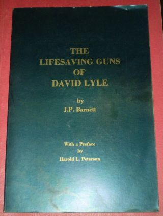 The Lifesaving Guns Of David Lyle,  By J P Barnett,  Scarce,  Firearms,  Illustrated