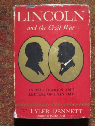 Lincoln And The Civil War In The Diaries And Letters Of John Hay - 1939 - Brodart