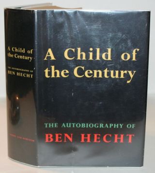 1954: A Child Of The Century By Ben Hecht: First Edition/printing: Hc/dj