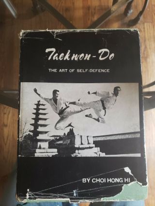 Taekwon - Do: The Art Of Self - Defence.  By Hi,  Gen.  Choi Hong.  1968.