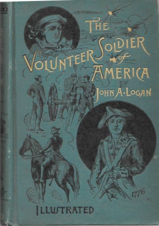 The Volunteer Soldier Of America By John Logan (1887 First,  Hc) Civil War