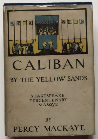 Percy Mackaye,  Joseph Urban / Caliban By The Yellow Sands 1st Edition 1916