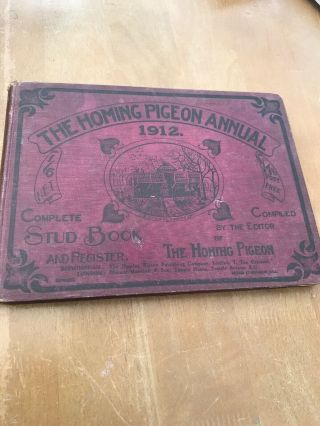 The Homing Pigeon Annual 1912 (complete Stud Book And Register)