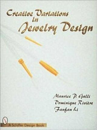 Creative Variations In Jewelry Design By Maurice P.  Galli 9780764303302