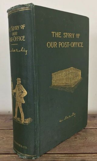 The Story Of Our Post Office Book By Marshall Cushing A.  M.  Thayer & Co 1893