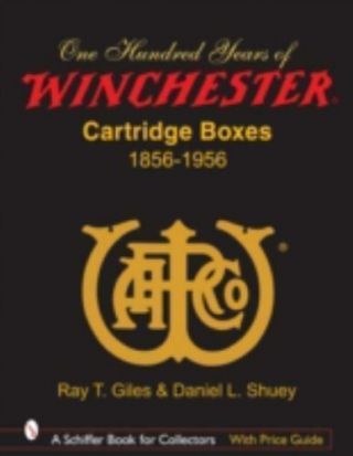 The Hundred Years Of Winchester Cartridge Boxes 1856 - 1956 0764325418