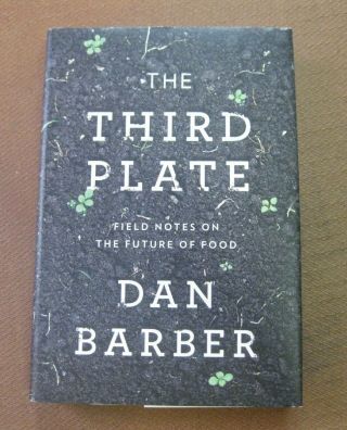 Signed - The Third Plate By Dan Barber - 1st Hcdj 2014 - Cooking Food Blue Hill