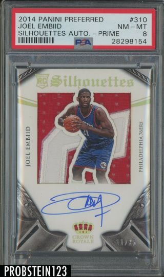 2014 - 15 Preferred Crown Royale 310 Joel Embiid Rc Rpa Patch /25 Auto Psa 8