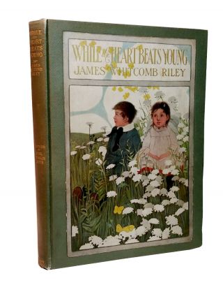 Ethel Franklin Betts,  James Whitcomb Riley,  While The Heart Beats Young,  1906