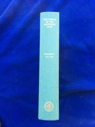 Annals Of The Bohemian Club Book Volume V 1907 - 1972 Owl Centennial Edition Camp