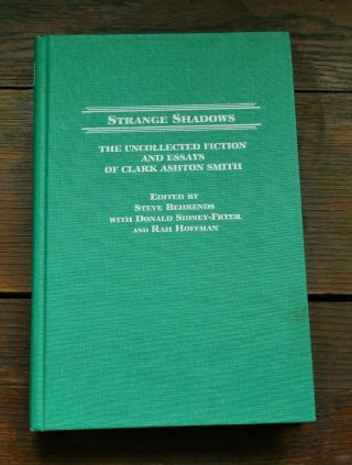 Strange Shadows: The Uncollected Fiction And Essays Of Clark Ashton Smith Signed