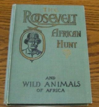 1910 The Great Roosevelt African Hunt 1st Ed Lundeberg & Seymour Engravings Exc,
