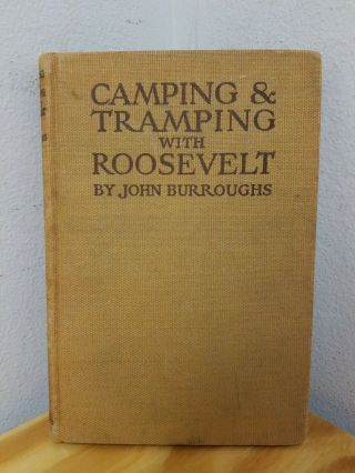 Camping And Tramping With Roosevelt 1907 John Burroughs Hc Illustrated