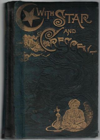 A Locher / With Star And Crescent Full And Authentic Account Of Recent 1st 1889