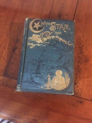 With Star And Crescent,  Locher,  First Edition,  Copyright 1888