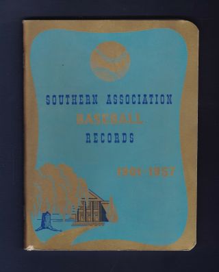 Southern Association Baseball Records 1901 - 1957 Minor League Baseball Guide
