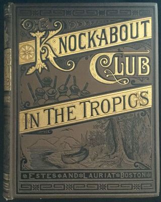 The Knockabout Club In The Tropics By C.  A.  Stephens 1884 Illustrated Children 