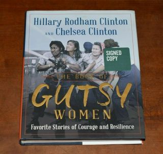Rare The Book Of Gutsy Women Signed By Hillary & Chelsea Clinton First Edition