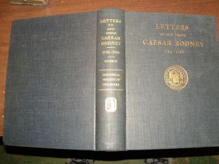 Letters To And From Caesar Rodney,  1756 - 84,  Ed.  G.  Ryden,  1933,  1st